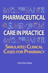 PHARMACEUTICAL CARE IN PRACTICE : Simulated Clinical Cases for Pharmacy